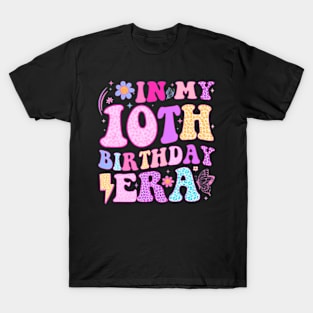 In My 10Th Birthday Era Ten Bday 10 Year Old Birthday Girl T-Shirt